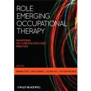 Role Emerging Occupational Therapy Maximising Occupation-Focused Practice by Thew, Miranda; Edwards, Mary; Baptiste, Sue; Molineux, Matthew, 9781405197823