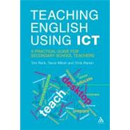 Teaching English Using ICT A practical guide for secondary school teachers by Rank, Tom; Millum, Trevor; Warren, Chris, 9781441117823