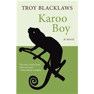 Karoo Boy A Novel by Blacklaws, Troy, 9781480417823