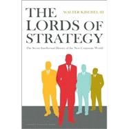 The Lords of Strategy by Kiechel, Walter, 9781591397823