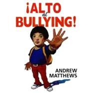 Alto al bullying / Stop the Bullying by Matthews, Andrew, 9786071117823