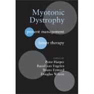 Myotonic Dystrophy Present Management, Future Therapy by Harper, Peter S.; van Engelen, Baziel G. M.; Eymard, Bruno; Wilcox, Douglas E., 9780198527824