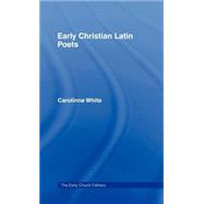 Early Christian Latin Poets by White,Carolinne, 9780415187824