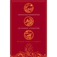 Contested Modernities in Chinese Literature by Laughlin, Charles A., 9781403967824