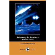 Astronomy for Amateurs by Flammarion, Camille; Welby, Frances A., 9781409907824