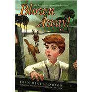 Blown Away! by Harlow, Joan Hiatt, 9781416907824