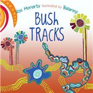 Bush Tracks by Moriarty, Ros; Balarinji, 9781760297824