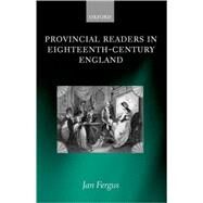 Provincial Readers in Eighteenth-century England by Fergus, Jan, 9780199297825