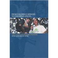 From Children's Services to Children's Spaces by Moss,Peter, 9780415247825