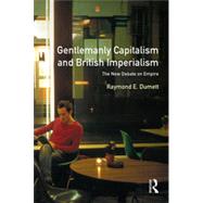 Gentlemanly Capitalism and British Imperialism: The New Debate on Empire by Dumett,Raymond E., 9780582327825