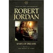 Knife of Dreams Book Eleven of 'The Wheel of Time' by Jordan, Robert, 9780765337825