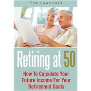 Retiring at 50 by Lawrence, Tim, 9781502957825