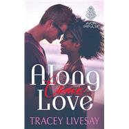 ALONG CAME LOVE             MM by LIVESAY TRACEY, 9780062497826