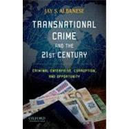 Transnational Crime and the 21st Century Criminal Enterprise, Corruption, and Opportunity by Albanese, Jay S., 9780195397826