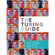 The Turing Guide by Copeland, Jack; Bowen, Jonathan; Sprevak, Mark; Wilson, Robin, 9780198747826