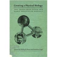Creating a Physical Biology by Sloan, Phillip R.; Fogel, Brandon, 9780226767826
