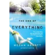 The End of Everything A Novel by Abbott, Megan, 9780316097826