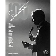 Sinatra 100 by Pignone, Charles; Bennett, Tony; Wynn, Steve; Sinatra, Nancy; Sinatra, Frank, Jr.; Sinatra, Tina, 9780500517826