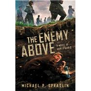 The Enemy Above A Novel of World War II by Spradlin, Michael P., 9780545857826