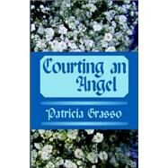 Courting an Angel by Grasso, Patricia, 9780759247826