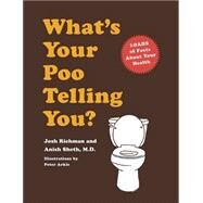 What's Your Poo Telling You? (Funny Bathroom Books, Health Books, Humor Books, Funny Gift Books) by Sheth M.D., Anish; Richman, Josh, 9780811857826