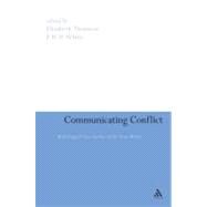 Communicating Conflict Multilingual Case Studies of the News Media by Thomson, Elizabeth; White, P. R.R., 9780826497826