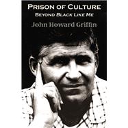 Prison of Culture Beyond Black Like Me by Griffin, John Howard, 9780916727826