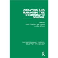 Creating and Managing the Democratic School by Chapman; Judith, 9781138487826