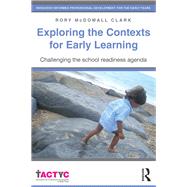 Exploring the Contexts for Early Learning: Challenging the school readiness agenda by McDowall Clark; Rory, 9781138937826