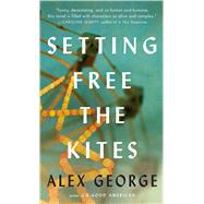 Setting Free the Kites by George, Alex, 9781410497826