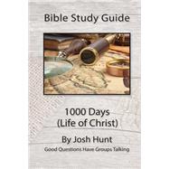 Bible Study Guide - 1000 Days by Hunt, Josh, 9781523287826