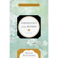 Inheritance from Mother A Novel by MIZUMURA, MINAE, 9781590517826