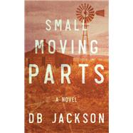 Small Moving Parts by Jackson, D. B., 9781683367826