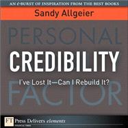 Credibility: I've Lost It-Can I Rebuild It? by Allgeier, Sandy, 9780137037827