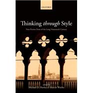 Thinking Through Style Non-Fiction Prose of the Long Nineteenth Century by Hurley, Michael D.; Waithe, Marcus, 9780198737827
