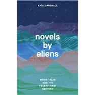 Novels by Aliens by Kate Marshall, 9780226827827