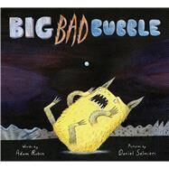 Big Bad Bubble by Rubin, Adam; Salmieri, Daniel, 9780544927827