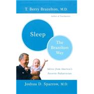 Sleep-The Brazelton Way by Brazelton, T. Berry; Sparrow, Joshua, 9780738207827