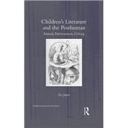 Childrens Literature and the Posthuman: Animal, Environment, Cyborg by Jaques,Zoe, 9781138547827