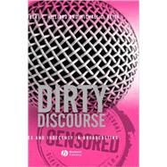 Dirty Discourse Sex and Indecency in Broadcasting by Hilliard, Robert L.; Keith, Michael C., 9781405157827