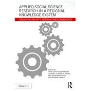 Applied Social Science Research in a Regional Knowledge System: Balancing validity, meaning and convenience by Garmann Johnsen; Hans Christia, 9781472487827