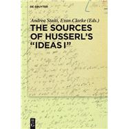 The Sources of Husserls Ideas I by Staiti, Andrea; Clarke, Evan, 9783110527827