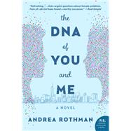 The DNA of You and Me by Rothman, Andrea, 9780062857828