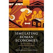 Simulating Roman Economies Theories, Methods, and Computational Models by Brughmans, Tom; Wilson, Andrew, 9780192857828