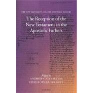 The Reception of the New Testament in the Apostolic Fathers by Gregory, Andrew; Tuckett, Christopher, 9780199267828