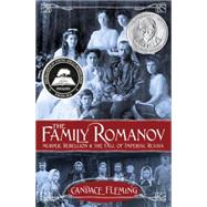The Family Romanov: Murder, Rebellion, and the Fall of Imperial Russia by Fleming, Candace, 9780375867828