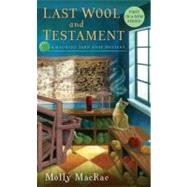 Last Wool and Testament : A Haunted Yarn Shop Mystery by Macrae, Molly, 9780451237828