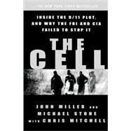 The Cell Inside the 9/11 Plot, and Why the FBI and CIA Failed to Stop It by Miller, John C.; Stone, Michael; Mitchell, Chris, 9780786887828