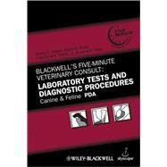 Blackwell's Five-Minute Veterinary Consult, Canine and Feline PDA Laboratory Tests and Diagnostic Procedures by Vaden, Shelly L.; Knoll, Joyce S.; Smith, Francis W. K.; Tilley, Larry P., 9780813817828