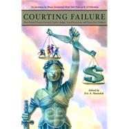 Courting Failure How School Finance Lawsuits Exploit Judges' Good Intentions and Harm our Children by Hanushek, Eric A., 9780817947828